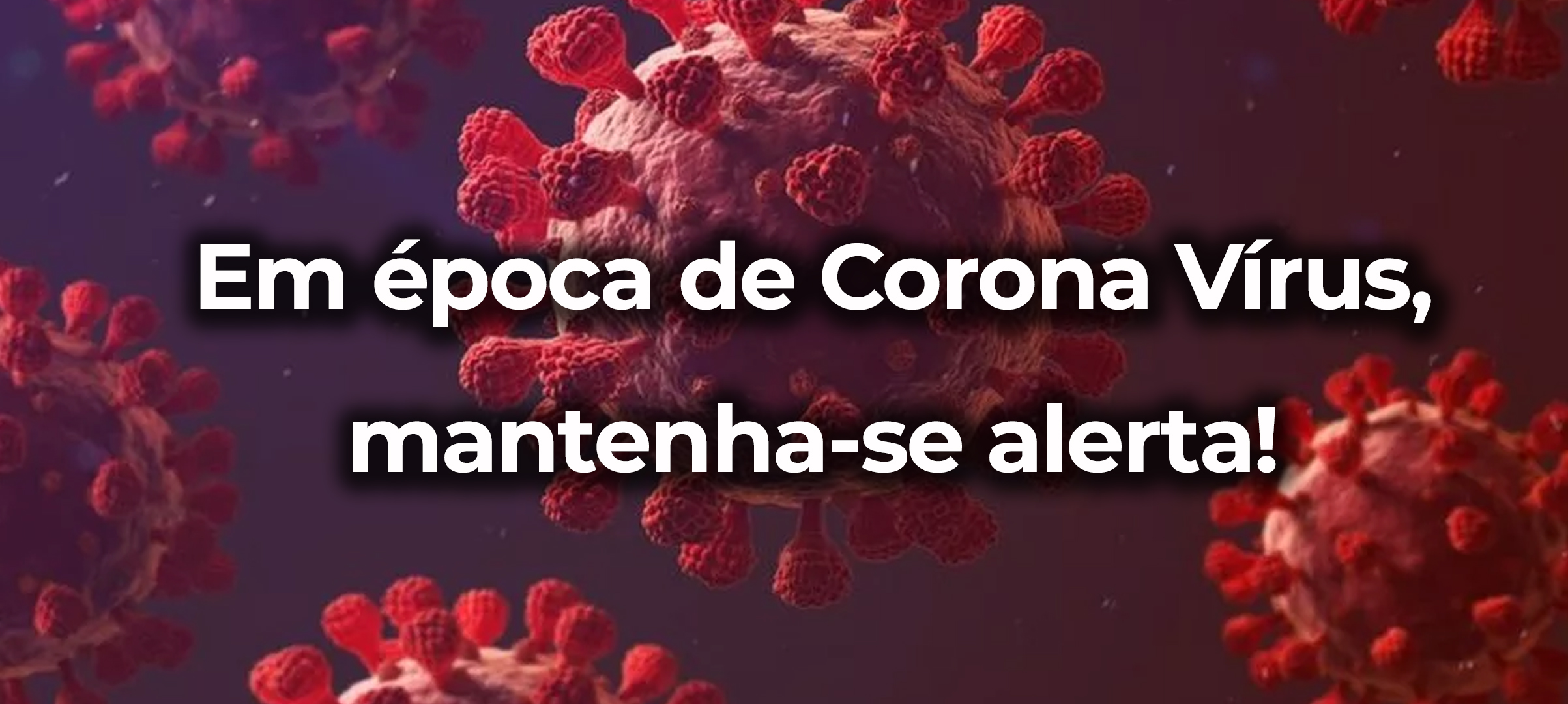 em epocas de COVID MANTENHA SE ATENTO